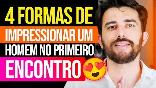 4 Formas De Impressionar Um Homem No Primeiro Encontro