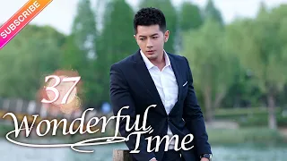 【Multi-sub】Wonderful Time EP37︱Tong Mengshi, Wang Herun | Fresh Drama