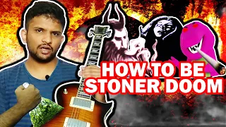 How To Be Stoner Doom | Stoner Doom tutorial