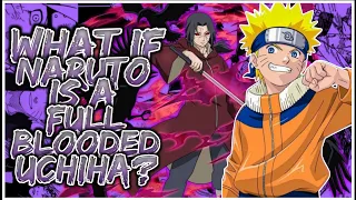 What If Naruto Is A Full Blooded UCHIHA? | PART 2