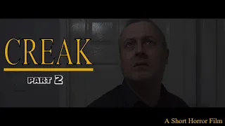 CREAK Part 2  |   A Short Horror Film