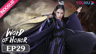 INDOSUB [Word of Honor] EP29 | Genre Wuxia | Zhang Zhehan/Gong Jun/Zhou Ye/Ma Wenyuan | YOUKU