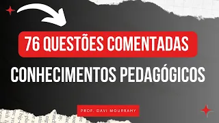 76 QUESTÕES DE CONHECIMENTOS PEDAGÓGICOS