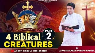 4 BIBLICAL CREATURES || (PART-2) || FULL SERMON BY APOSTLE ANKUR YOSEPH NARULA