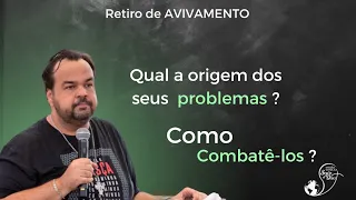 QUAL A ORIGEM DOS SEUS PROBLEMAS ? COMO COMBATÊ-LOS ?  RUAH 2022 RETIRO DE AVIVAMENTO. MOISÉS ROCHA