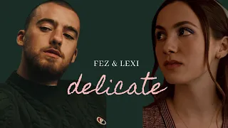 Fez & Lexi · Delicate | Euphoria