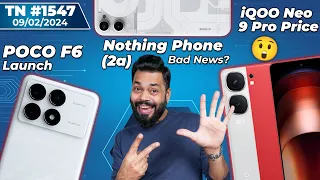 POCO F6 India Launch?,iQOO Neo 9 Pro Price😲,Nothing Phone (2a) Bad News?,Redmi A3, BGMI 3.0-#TTN1547