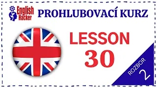 English Hacker Prohlubovací kurz: Lesson 30 Video 2 Part 2 (rozbor)