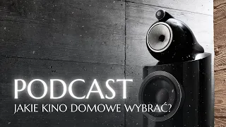 Jakie kino domowe wybrać? PODCAST #09