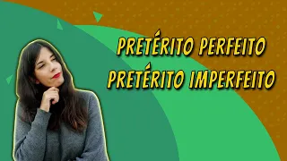 3 gold tips to tell pretérito perfeito and imperfeito apart | Portuguese language