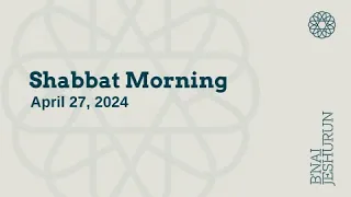 Shabbat Morning - April 27, 2024