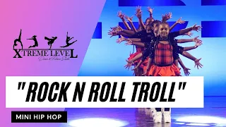 "Rock N Roll Troll" Xtreme Level Dance Studio | Mini Hip Hop