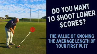 Know The Average Distance of Your First Putt for Improved Scoring