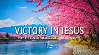 VICTORY IN JESUS | Instrumental Worship and Scriptures with Nature 💖