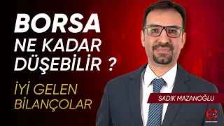 Borsa Ne Kadar Düşebilir ? | İyi Gelen Bilançolar | Sadık Mazanoğlu | Ekonomi Ekranı