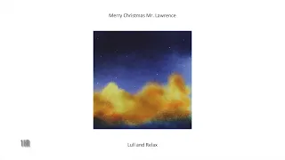 (1 Hour) Ryuichi Sakamoto - Merry Christmas Mr. Lawrence (Lull and Relax)