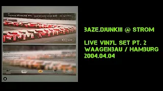 baze.djunkiii live vinyl set pt.2 @ strom. / waagenbau, hamburg [20040409]