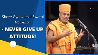 Never Give Up Attitude by Gyanvatsal Swami Speech (Hindi)