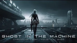 Ghost in the Machine - Cyberpunk | EBM | Industrial Bass