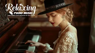 Best Classic Piano Music 2024 - The Most Romantic Piano Instrumental Love Songs - Beautiful Melodies