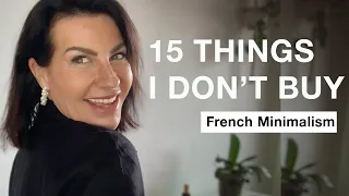 15 THINGS I DON'T BUY ANYMORE I French Minimalism & Money Saving