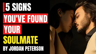 Jordan Peterson - 5 Signs You've Found Your Soulmate