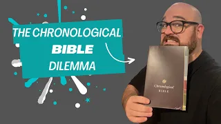 The Chronological Bible Dilemma