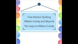 Free Motion Quilting - Ten Ways To Ribbon Candy!!