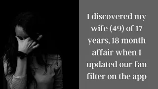 I discovered my wife of 17 years, 18 month affair when I updated our fan filter on the app, reddit