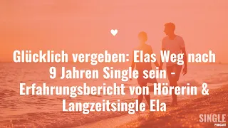 Glücklich vergeben: Elas Weg nach 9 Jahren Single sein