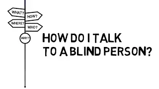 How Do I Talk to a Blind Person?