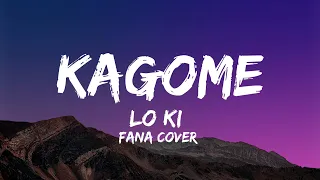 Lo Ki - Kagome Cover Fana [ Lyrics Video ]