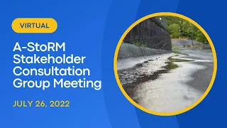 A-StoRM Stakeholder Consultation Group Meeting - July 26 (2022)