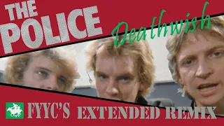 The Police - Deathwish (FYYC’s Extended Remix & Special Video)