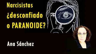 Narcisistas ¿Esto es desconfianza o PARANOIA?