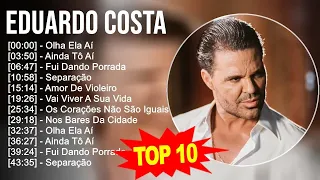 Eduardo Costa 2023 - 10 Maiores Sucessos - Olha Ela Aí, Ainda Tô Aí, Fui Dando Porrada, Separação