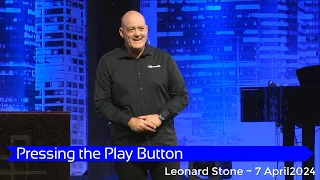 Leonard Stone with "Pressing the Play Button" ~ 7 April 2024