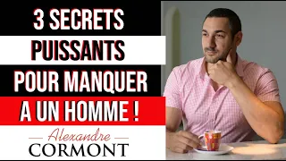 Les 3 secrets pour manquer à un homme !