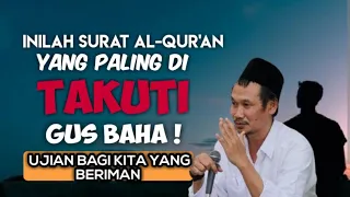 GUS BAHA || INILAH SURAT AL QUR'AN YANG PALING DI TAKUTI GUS BAHA @ngajigusbaha82