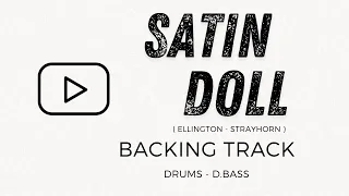 " SATIN DOLL " - DRUMS / DBASS - BACKING TRACK -120 bpm - ( Ellington - Strayhorn )