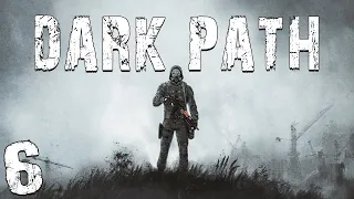 S.T.A.L.K.E.R. Dark Path #6. Только Храбрый Пройдет