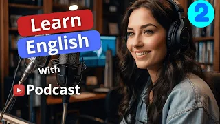 Learn English with Podcasts. Episode 2 Season 1 | Fluent English