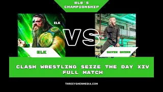 Full Match! Elk vs Gavin Quinn - BLB's Championship-Clash Wrestling: Seize The Day 14