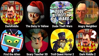 Dark Riddle ( The Baby In Yellow +Dude Theft Wars+Angry Neighbor ) Find the Aline,Scary Teacher 3D