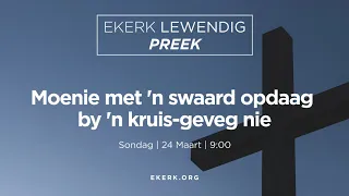 Moenie met 'n swaard opdaag by 'n kruis-geveg nie [24 Maart 2024]