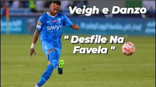 Neymar Jr - ( Desfile Na Favela ) Veigh e Danzo 2023 "Prévia Music"