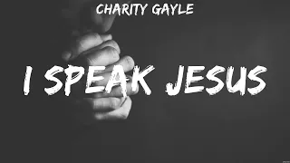 Charity Gayle   I Speak Jesus Lyrics Casting Crowns, Kari Jobe, Jesus Culture #5