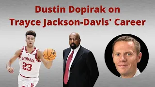 Dustin Dopirak on Trayce Jackson-Davis' Career at Indiana