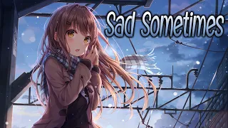 Nightcore - Sad Sometimes (Lyrics)