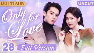 Only For Love[MultiSub/FULL HD]▶28Hot Journalist💗Grim CEO💋Began with Temptation #DylanWang#BaiLu